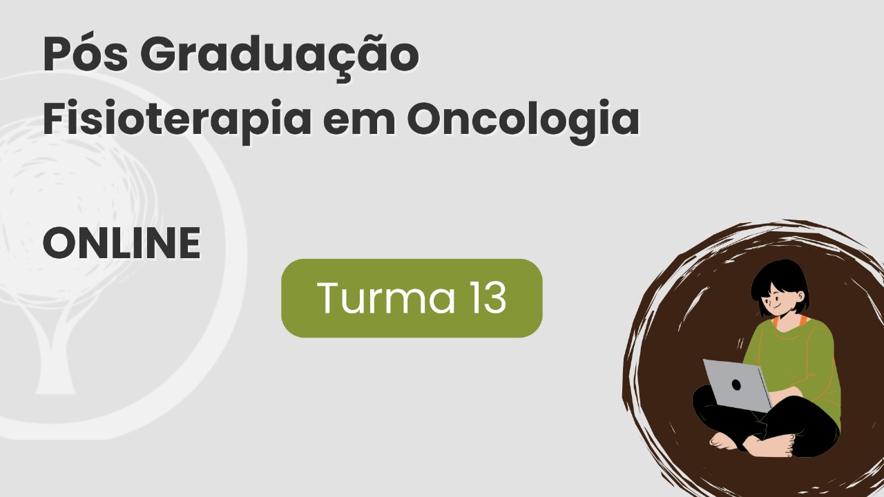 Pós graduação em Fisioterapia Oncologica ONLINE TURMA 13 /2024